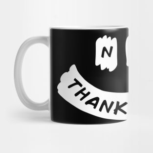 NO THANK YOU Mug